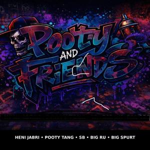 POOTY & FRIENDS (feat. Heni, SB, Big Spurt, Big Ru & Pooty Tang)