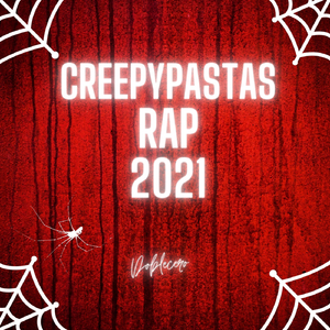 Creepypastas Rap 2021
