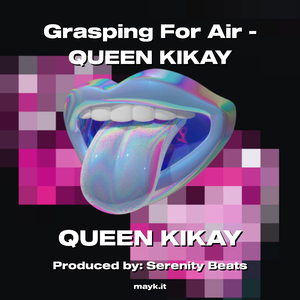 Grasping For Air - QUEEN KIKAY