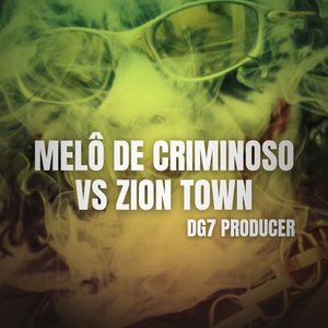 Melô de Criminoso Vs Zion Town