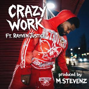 Crazy Work (feat. Rayven Justice)