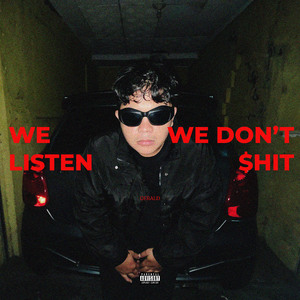 We Listen We Don't $hit