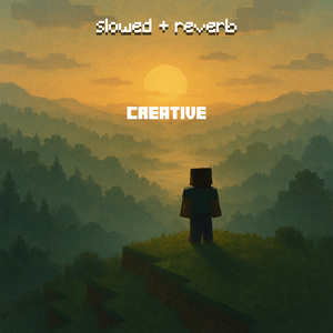 creative (slowed + reverb)