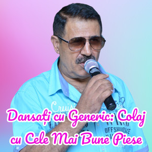 Dansați cu Generic: Colaj cu Cele Mai Bune Piese