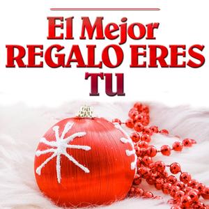 El Mejor Regalo Eres Tu