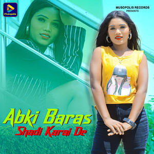 Abki Baras Shadi Karai De