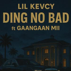 Ding no bad (feat. GaanGaan Mii)