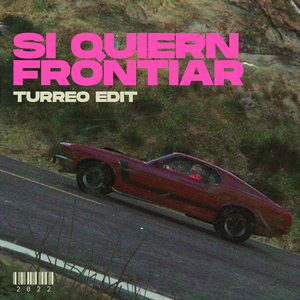 Si Quieren Frontear (Turreo Edit)