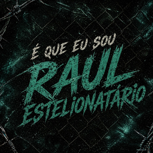 É que eu sou raul estelionatário
