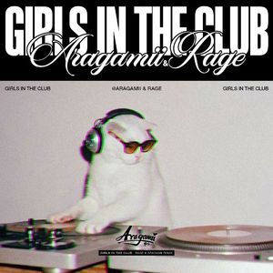 Girls In The Club (RAGE & Aragamii Mix)