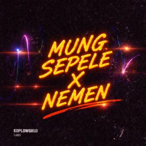 Nemen X Mung Sepele