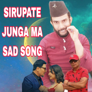 SIRUPATE JUNGA MA SAD SONG