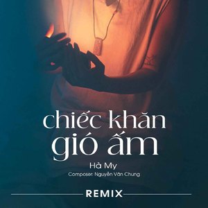 Chiếc Khăn Gió Ấm Remix