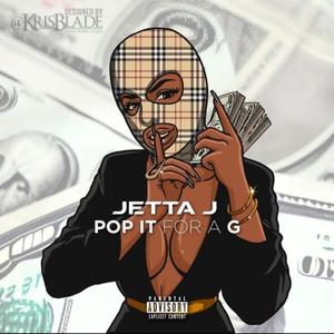 Pop It For A G (feat. Jetta J)