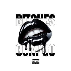 Bitche$ Cum N' Go
