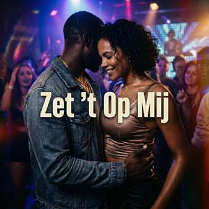 Zet 't Op Mij