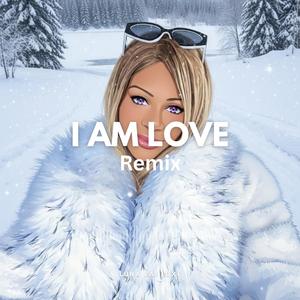 I Am Love (Remix)