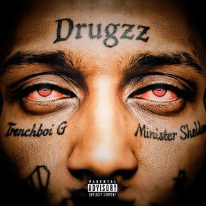 Drugzzz (feat. Trenchboi G & Minister Sheldon)