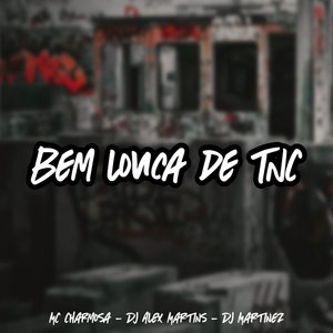 Bem Louca de Tnc