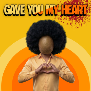 Gave You My Heart