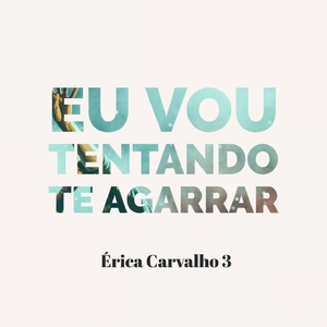 Eu vou Tentando te Agarrar