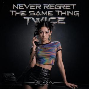 Never Regret The same thing Twice