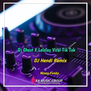 Dj Ghost X Lelolay Virall Tik Tok