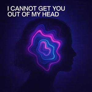 I Cannot Get You Out of My Head