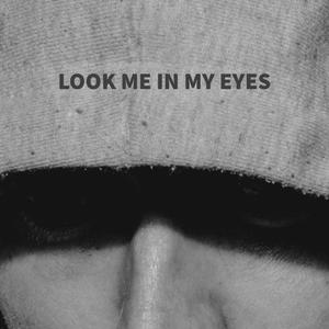 Look Me in my Eyes