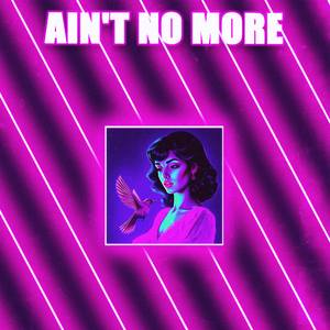 Ain't No More