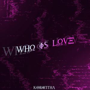 Who Is Love ?