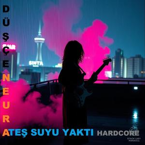 ATEŞ SUYU YAKTI (HARDCORE)