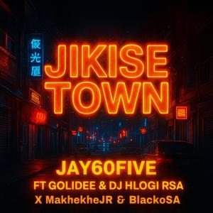 Jikise Town (feat. Golidee, Dj hlogi rsa, Makhekhe Jr & Blacko SA)