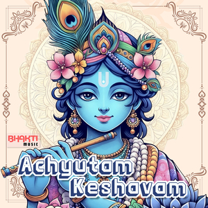 Achyutam Keshavam