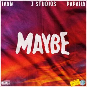 Maybe (feat. Ivan)