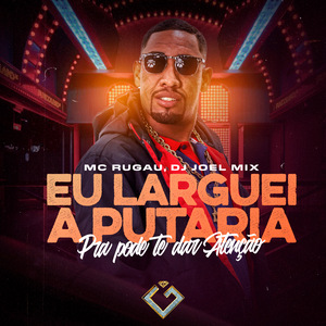 Eu Larguei a Putaria pra Pode Te Dar Atenção