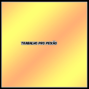 TRABALHO PRO PEIXÃO