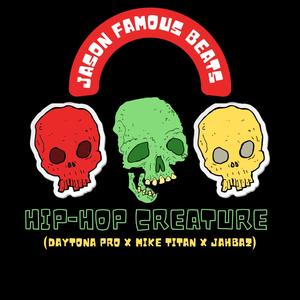 HIP-HOP CREATURE (feat. Mike Titan, Daytona Pro & Jahbaz)