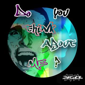 Do You think about me