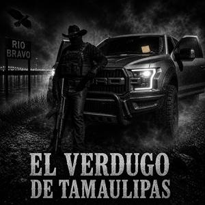 EL VERDUGO DE TAMAULIPAS