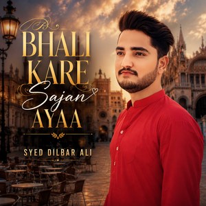 Bhali Kare Sajan Ayaa