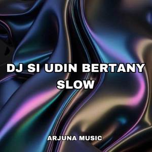 DJ Si Udin Bertanya SLOW