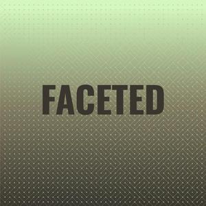 Faceted