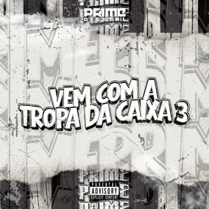 VEM COM A TROPA DA CAIXA 3