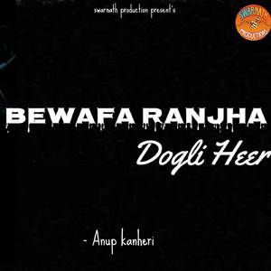 BeWafa Ranjha Dogli Heer