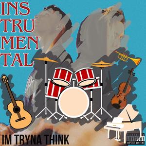 im tryna think (Instrumental)