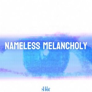 Nameless Melancholy