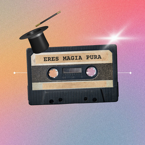 Eres Magia Pura