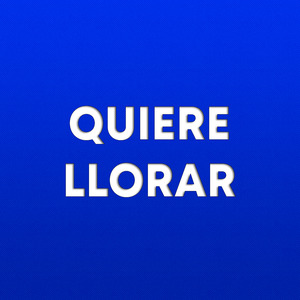Quiere Llorar