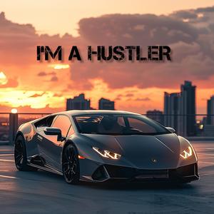 I'M A HUSTLER (Original Version)